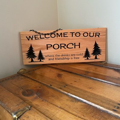 Welcome to our porch – Engraved Wood Sign